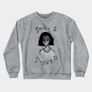 Broke and Broken Crewneck Sweatshirt